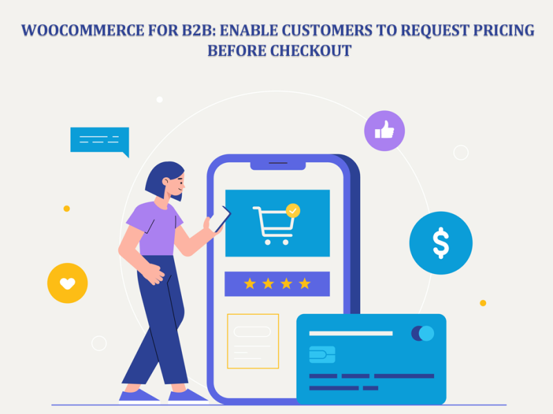 WooCommerce for B2B Enable Customers to Request Pricing Before Checkout